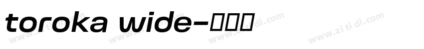 toroka wide字体转换